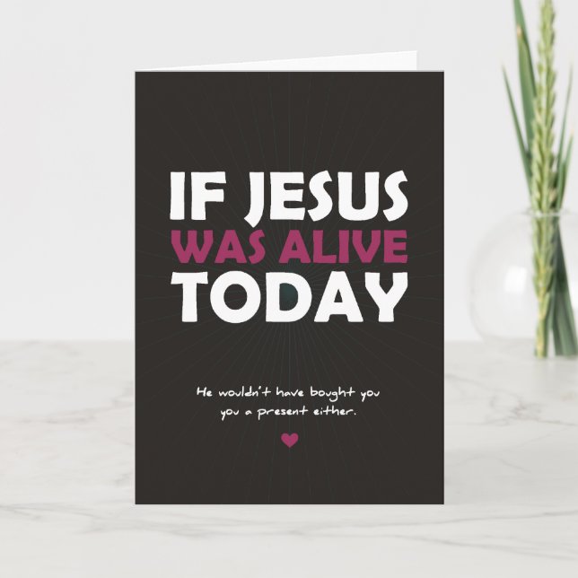 If Jesus Was Alive Today Holiday Card (Front)