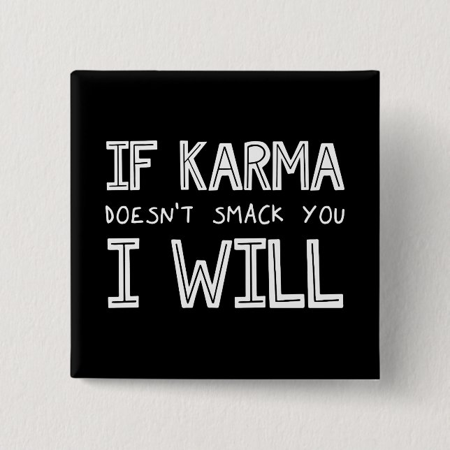 If Karma Doesn't Smack You I Will 15 Cm Square Badge (Front)