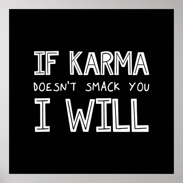 If Karma Doesn't Smack You I Will Poster (Front)