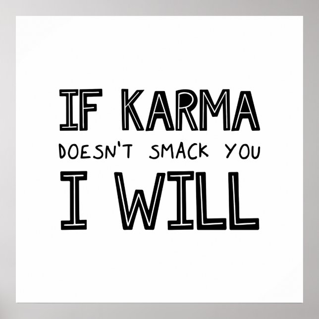 If Karma Doesn't Smack You I Will Poster (Front)