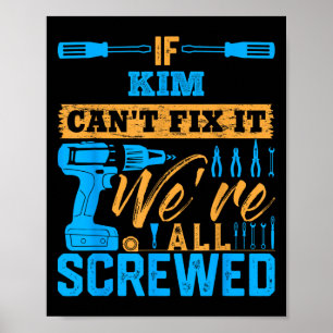 If Kim Can't Fix It We're All Screwed Name Kim  Poster