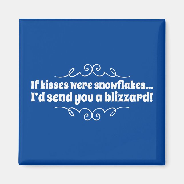 If kisses were snowflakes, I'd send you a blizzard Magnet (Front)