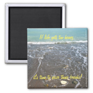 If life gets too heavy Inspirational Magnet (2b)
