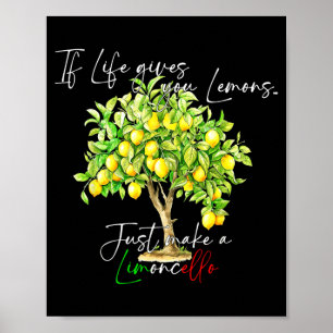 If Life Gives Lemons Makes A Limoncello Per Favore Poster