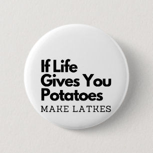 If Life Gives you a Potatoes Make a Latke  6 Cm Round Badge