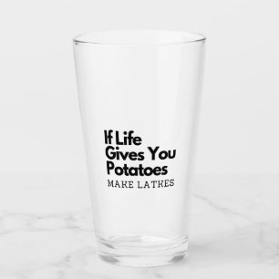 If Life Gives you a Potatoes Make a Latke  Glass