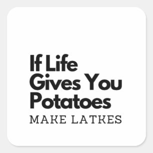 If Life Gives you a Potatoes Make a Latke Square Sticker