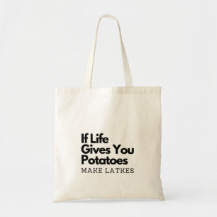 If Life Gives you a Potatoes Make a Latke  Tote Bag
