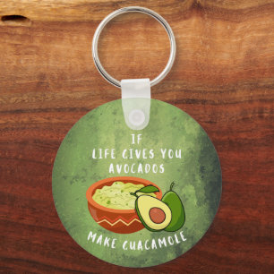If life gives you avocados make guacamole key ring