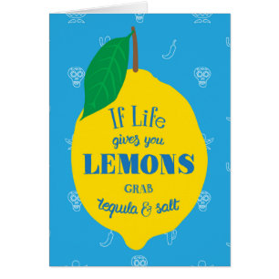 If Life Gives You Lemons, Grab Tequila And Salt
