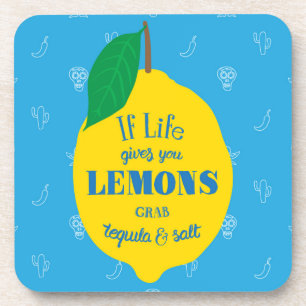 If Life Gives You Lemons, Grab Tequila And Salt Coaster