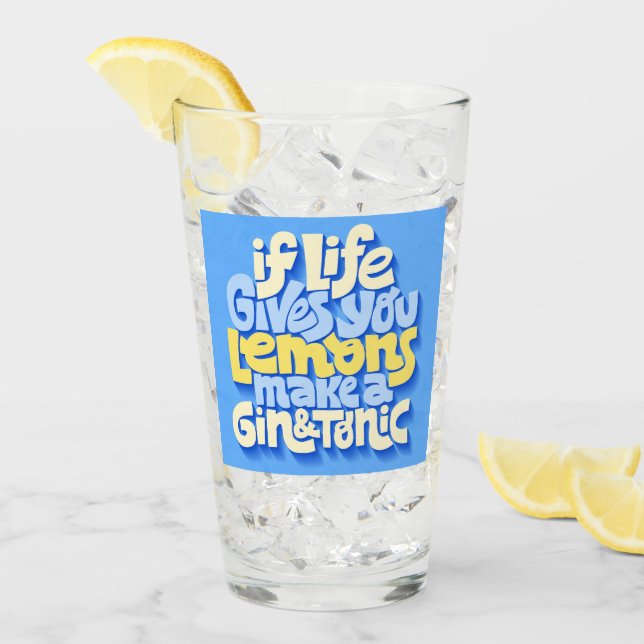 If Life Gives You Lemons Make A Gin and Tonic Glass (Front Ice)