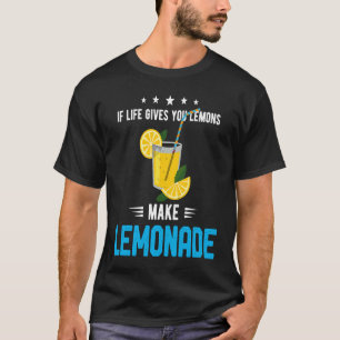 If Life Gives You Lemons Make Lemonade Cold Drink T-Shirt