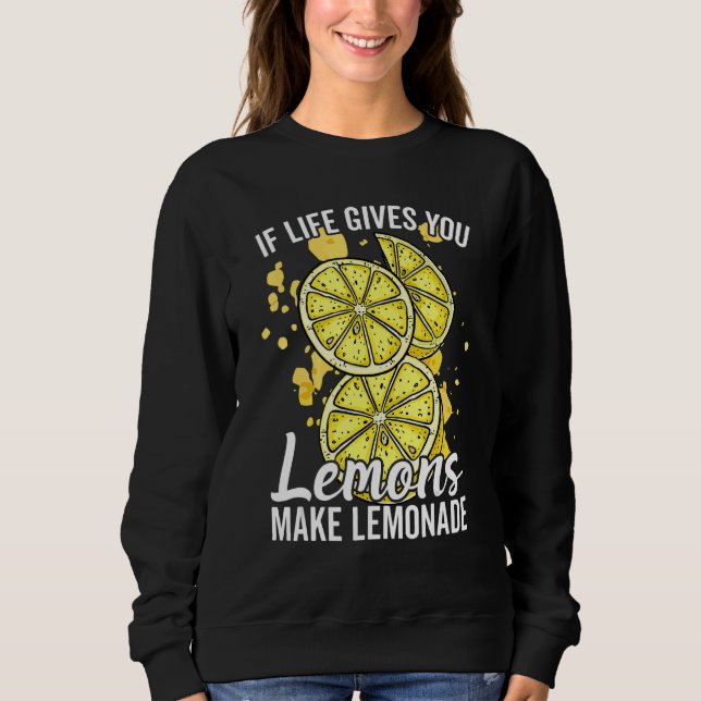 If Life Gives You Lemons Make Lemonade Stand for K Sweatshirt (Front)