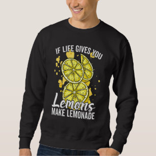 If Life Gives You Lemons Make Lemonade Stand for K Sweatshirt