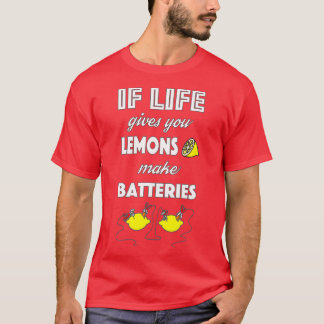 If life gives you lemons T-Shirt