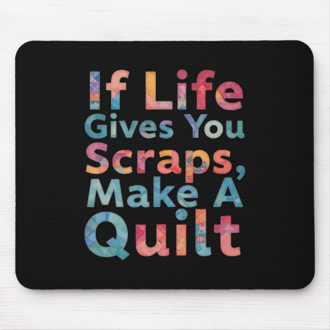 If Life Gives You Scraps, Make A Quilt Funny Sewin Mouse Pad (Front)