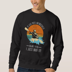 If Life Puts An Obstacle In My Path Whitewater Kay Sweatshirt