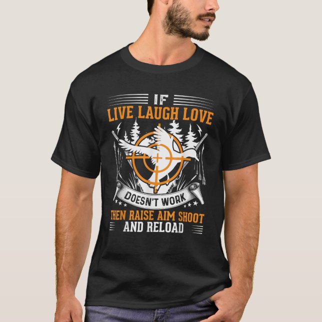 If Live Laugh Love Doesnt Work Then Riase Aim Shoo T-Shirt (Front)