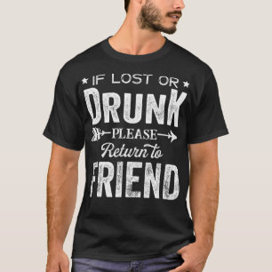 If Lost Or Drunk Please Return To Friend Gift T-Shirt