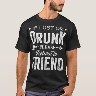 If Lost Or Drunk Please Return To Friend Gift T-Shirt
