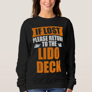 If Lost please return to the Lido Deck funny outfi Sweatshirt