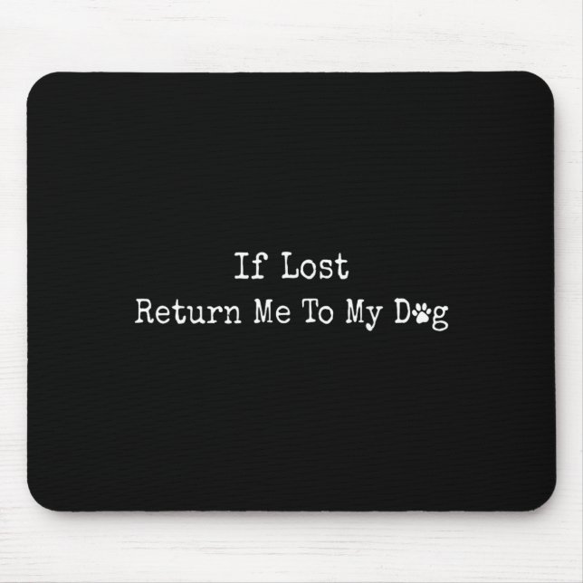 If Lost Return Me To My Dog Mouse Pad (Front)