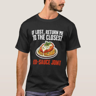 If Lost Return Me to The Closest Chicken Parm Love T-Shirt