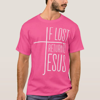 If Lost Return To Jesus T-Shirt