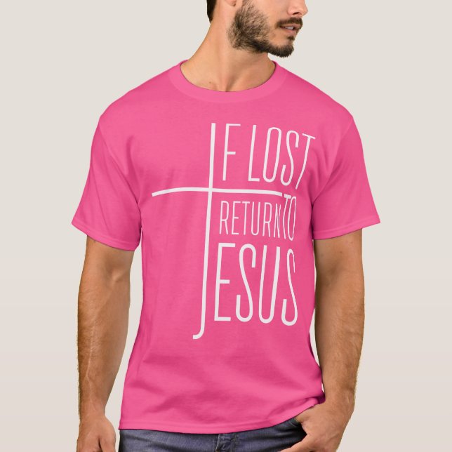 If Lost Return To Jesus T-Shirt (Front)