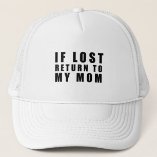 If lost return to my mum trucker hat