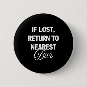 If Lost Return To Nearest Bar Funny Drinking Club  6 Cm Round Badge