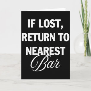 If Lost Return To Nearest Bar Funny Drinking Club Card
