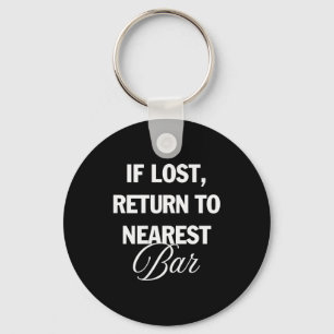 If Lost Return To Nearest Bar Funny Drinking Club Key Ring