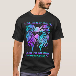 If love could have saved you prevention awareness T-Shirt