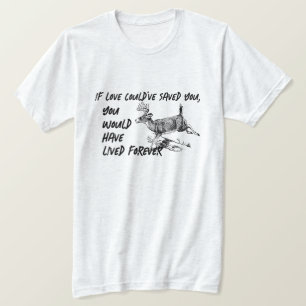 "If love could have saved you" Sportsman Memorial T-Shirt