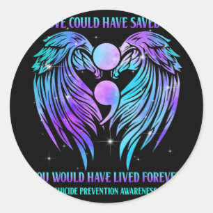 If Love Could Have Saved You Suicide Prevention Aw Classic Round Sticker
