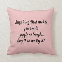 If makes you smile, giggle, laugh- buy or marry it