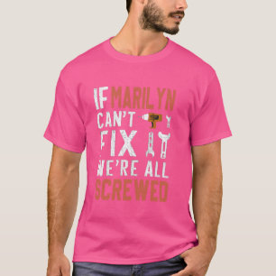 If Marilyn Can't Fix It We Are All Screwed handywo T-Shirt