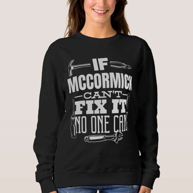 If Mccormick Can't Fix It No One Can Handyman Fix  Sweatshirt (Front)