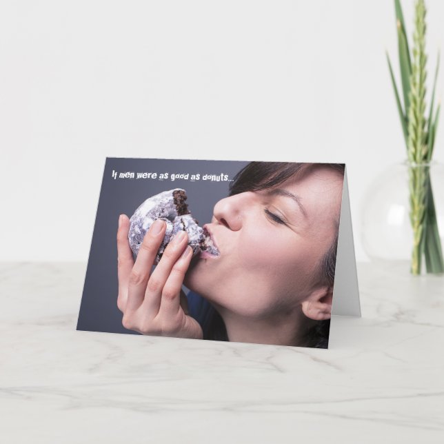 If men were as good as doughnuts fun greeting card (Front)