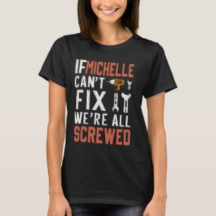 If Michelle Can't Fix It We Are All Screwed handyw T-Shirt