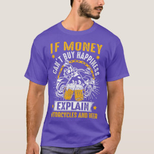 If Money Can't Buy Happiness Motorcycles & Beer Lo T-Shirt