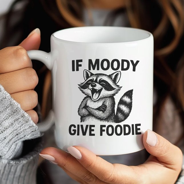 If Moody Give Foodie Racoon Mug (Creator Uploaded)
