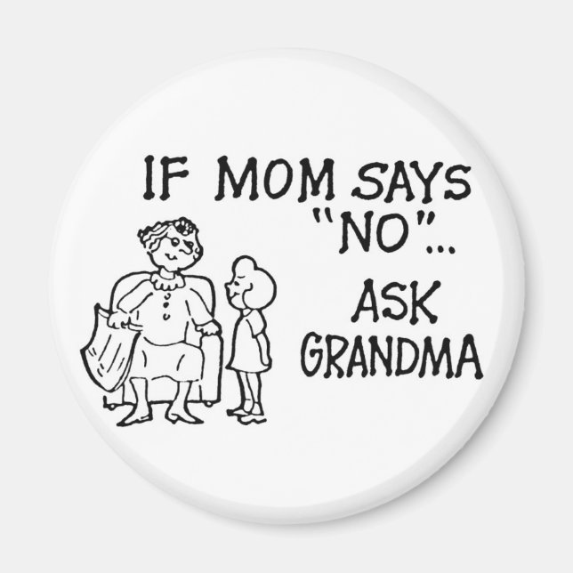 If Mum Says "NO"... Ask Grandma Magnet (Front)