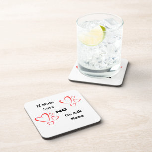 If Mum Says No Go Ask Nana on a Coaster