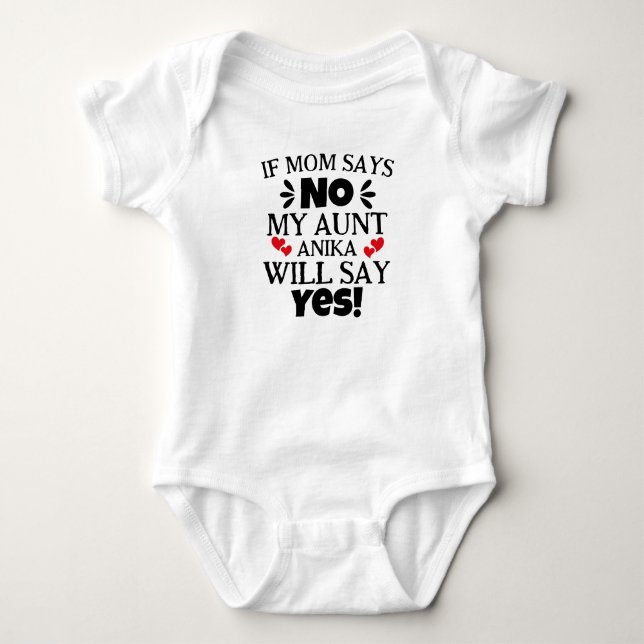 If Mum Says No My Aunt Will Say Yes Baby Bodysuit (Front)