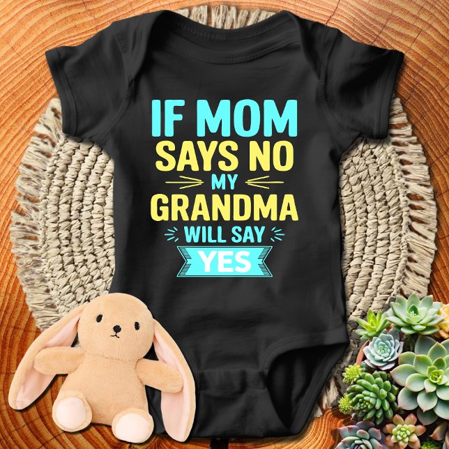 If Mum Says NO, My Grandma Will Say YES Baby Bodysuit (Creator Uploaded)