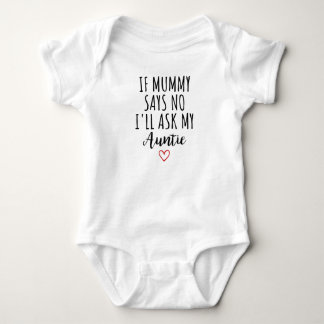If Mummy Says No I'll Ask My Auntie Funny Auntie Baby Bodysuit