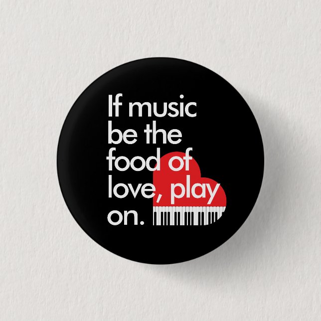 "If music b the food of love" piano keyboard heart 3 Cm Round Badge (Front)